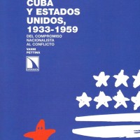 Cuba y Estados Unidos, 1933-1959. Del compromiso Nacionalista al conflicto