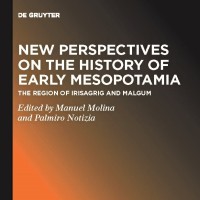Manuel Molina y Palmiro Notizia publican el libro New Perspectives on the History of Early Mesopotamia: The Region of Irisagrig and Malgum