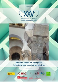 XXV Semana de la Ciencia 2025: "Toledo a través de sus spolia: la historia que cuentan las piedras"