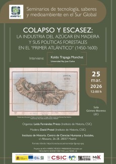 Seminarios AMBTEC: «Colapso y escasez: La industria del azúcar en Madeira y sus políticas forestales en el “Primer Atlántico” (1450-1600)»