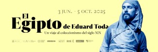 Exposición "El Egipto de Eduard Toda. Un viaje al coleccionismo del siglo XIX"