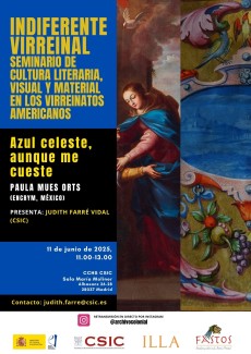 Indiferente Virreinal. Seminario de Cultura Literaria, Visual y Material en los Virreinatos Americanos: "Azul celeste, aunque me cueste"