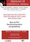 Seminario de Lingüística Teórica LyCC: "Bare sin-PPs: Pseudoincorporation and gradability"