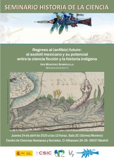 Seminario de Historia de la Ciencia: "Regreso al (anfibio) futuro: el axolotl mexicano y su potencial entre la ciencia ficción y la historia indígena"