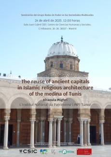 Seminarios del Grupo Redes de Poder en las Sociedades Medievales: "The reuse of ancient capitals  in Islamic religious architecture  of the medina of Tunis"