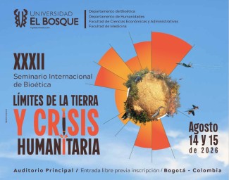 XXXII Seminario Internacional de Bioética. Límites de la Tierra y crisis humanitaria