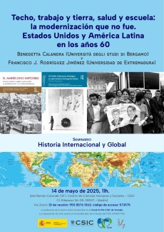 Seminario «Historia Internacional y Global»: "Techo, trabajo y tierra, salud y escuela: la modernización que no fue. Estados Unidos y América Latina en los años 60"