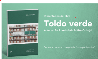 Presentación del libro “Toldo verde. Debate en torno al concepto de 'otros patrimonios'”, de Pablo Arboleda (ILLA) y Kike Carbajal